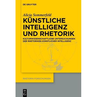 Künstliche Intelligenz und Rhetorik, Gebundene Ausgabe von Alicia Sommerfeld, De Gruyter, 978-3-11-119854-5
