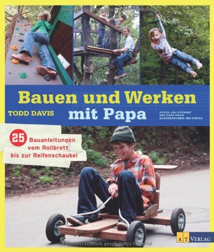 Todd Davis - Bauen und Werken mit Papa: 25 Bauanleitungen vom Rollbrett bis zur Reifenschaukel - Preis vom 19.10.2026 19:33:35 h