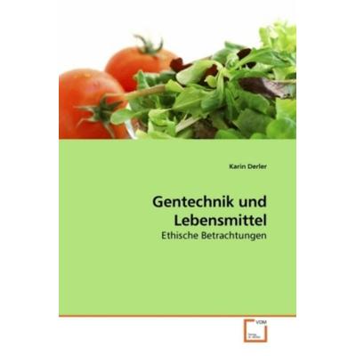 Derler, K: Gentechnik und Lebensmittel, Taschenbuch von Karin Derler, VDM, 978-3-639-23058-1