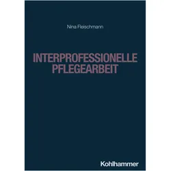 Fleischmann:Interprofessionelle Pflegea, Fachbücher von Nina Fleischmann