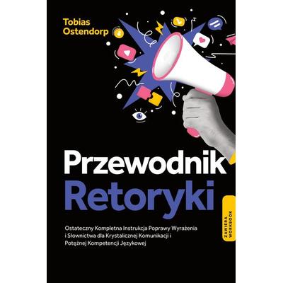 Przewodnik Retoryki: Ostateczny Kompletna Instrukcja Poprawy Wyra¿enia i S¿ownictwa dla Krystalicznej Komunikacji i Pot¿¿nej Kompetencji J¿zykowej -