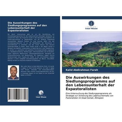 Die Auswirkungen des Siedlungsprogramms auf den Lebensunterhalt der Expastoralisten, Taschenbuch von Kalid Abdirahman Farah, Verlag Unser Wissen,