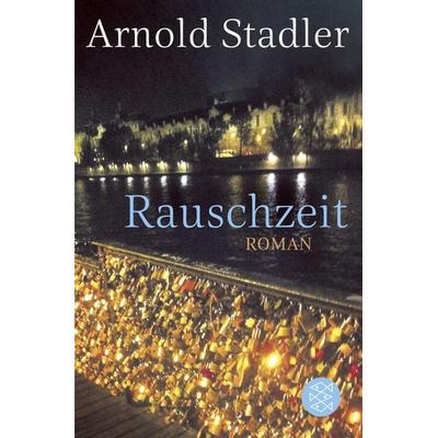 Rauschzeit, Taschenbuch von Arnold Stadler, Fischer Taschenbuch Verlag