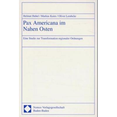 Pax Americana im Nahen Osten, Taschenbuch von Helmut Hubel,Markus Kaim,Oliver Lembcke, Nomos, 978-3-7890-6817-1