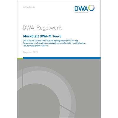 Merkblatt DWA-M 144-8 Zusätzliche Technische Vertragsbedingungen (ZTV) für die Sanierung von Entwässerungssystemen außerhalb von Gebäuden - Teil 8: