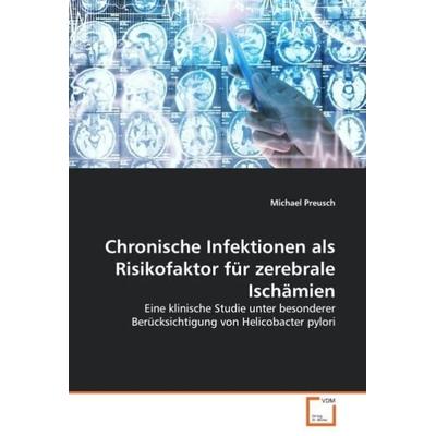 Preusch, M: Chronische Infektionen als Risikofaktor für zere, Taschenbuch von Michael Preusch, VDM, 978-3-639-03926-9