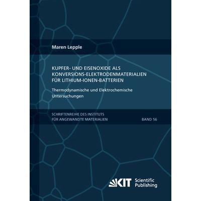 Kupfer- und Eisenoxide als Konversions-Elektrodenmaterialien für Lithium-Ionen-Batterien: Thermodynamische und Elektrochemische Untersuchungen,