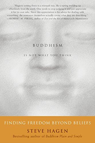 Steve Hagen - Buddhism Is Not What You Think: Finding Freedom Beyond Beliefs - Preis vom 09.10.2026 07:28:09 h