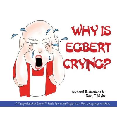 Why is Egbert Crying?, Taschenbuch von Terry T. Waltz, Squid For Brains, 978-1-946626-55-4