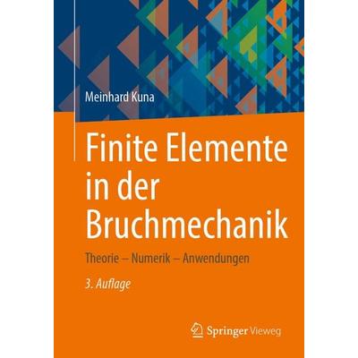 Finite Elemente in der Bruchmechanik, Taschenbuch von Meinhard Kuna, Springer Fachmedien Wiesbaden GmbH, 978-3-658-46191-1