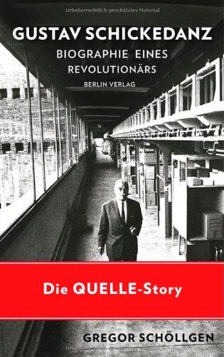 Gregor Schöllgen - Gustav Schickedanz: Biographie eines Revolutionärs: Biographie eines Revolutionärs. 1895-1977 - Preis vom 09.10.2026 07:28:09 h
