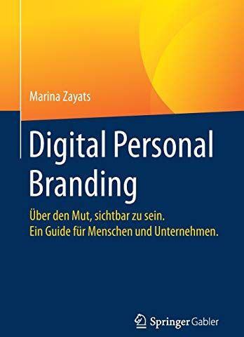 Marina Zayats - Digital Personal Branding: Über den Mut, sichtbar zu sein. Ein Guide für Menschen und Unternehmen. - Preis vom 30.09.2026 09:01:18 h