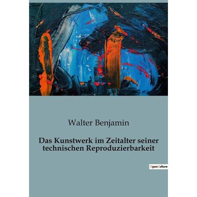 Das Kunstwerk im Zeitalter seiner technischen Reproduzierbarkeit, Taschenbuch von Walter Benjamin, BoD - Books on Demand, 979-10-419-4319-7