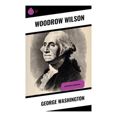 George Washington, Taschenbuch von Woodrow Wilson, Copycat, 978-80-283-9208-6