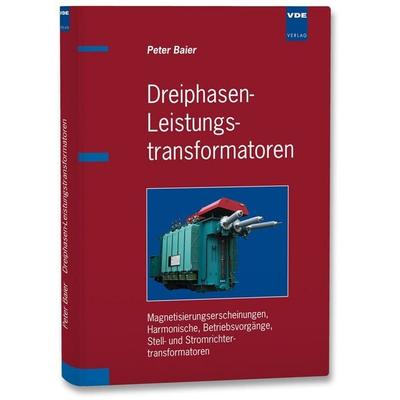 Dreiphasen-Leistungstransformatoren, Gebundene Ausgabe von Peter Baier, Vde Verlag, 978-3-8007-3117-6