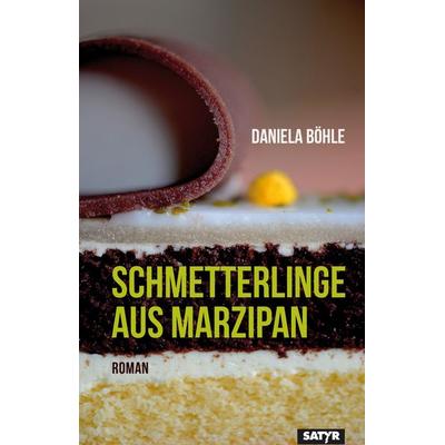 Schmetterlinge aus Marzipan, Taschenbuch von Daniela Böhle, Satyr, 978-3-947106-92-9