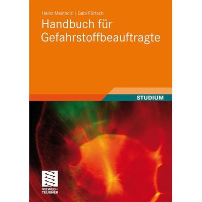 Handbuch für Gefahrstoffbeauftragte, Gebundene Ausgabe von Heinz Meinholz,Gabi Förtsch, Vieweg & Teubner, 978-3-8348-0916-2