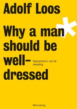 Adolf Loos - Why a man should be well-dressed: Appearances can be revealing - Preis vom 09.10.2026 07:28:09 h