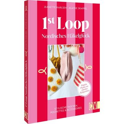 1st Loop: Nordisches Häkelglück, Gebundene Ausgabe von Jeanette Karlsen,Agathe Skappel, Christophorus, 978-3-8410-6882-8