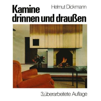 Kamine drinnen und draußen, Taschenbuch von Helmut Dickmann, Vieweg & Teubner, 978-3-528-08458-5