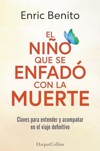 Enric Benito - El niño que se enfadó con la muerte: Claves para entender y acompañar en el viaje definitivo (HarperCollins) - Preis vom 09.10.2026 07:28:09 h