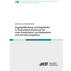 Hagelgefährdung und Hagelrisiko in Deutschland basierend auf einer Kombination von Radardaten und Ve, Fachbücher von Manuel Schmidberger