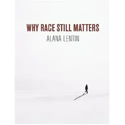 Why Race Still Matters, Sachbücher von Alana Lentin
