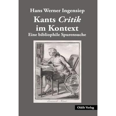 Kants Critik im Kontext, Gebundene Ausgabe von Hans Werner Ingensiep, Oldib Verlag, 978-3-910869-14-1