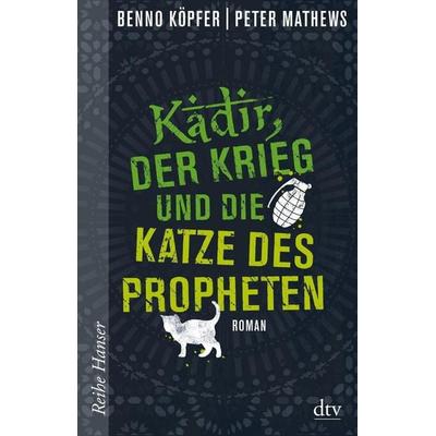 Kadir, der Krieg und die Katze des Propheten, Taschenbuch von Benno Köpfer,Peter Mathews, dtv