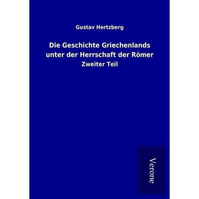 Die Geschichte Griechenlands unter der Herrschaft der Römer, Taschenbuch von Gustav Hertzberg, BoD - Books on Demand