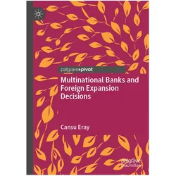 Multinational Banks and Foreign Expansion Decisions, Fachbücher von Cansu Eray