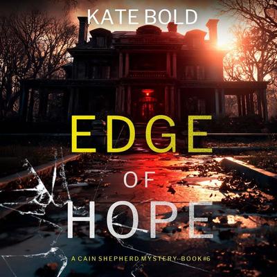 Edge of Hope (A Cain Shepherd FBI Suspense Thriller—Book Six) - Kate Bold, Audio, 9798261403111