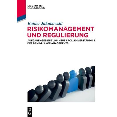 Risikomanagement und Regulierung, Taschenbuch von Rainer Jakubowski, De Gruyter, 978-3-11-059654-0