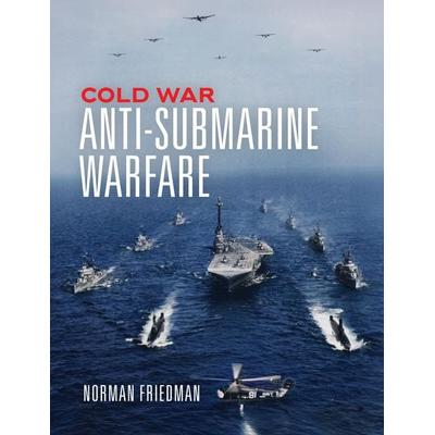 Cold War Anti-Submarine Warfare, Gebundene Ausgabe von Norman Friedman, Naval Institute Press, 978-1-68247-857-8
