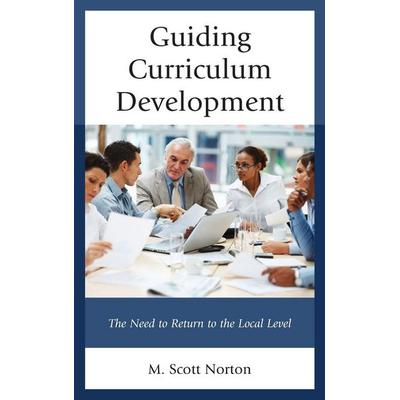 Guiding Curriculum Development, Gebundene Ausgabe von M. Scott Norton, Rowman & Littlefield, 978-1-4758-2798-9