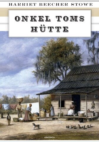 Stowe, Harriet Beecher - Onkel Toms Hütte (Vollständige Ausgabe) - Roman - Preis vom 14.10.2026 23:07:16 h