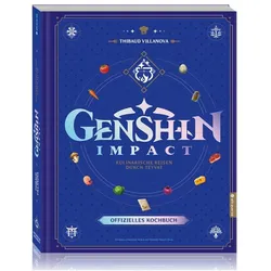 Genshin Impact: Das offizielle Kochbuch - Kulinarische Reisen durch Teyvat, Comics + Manga von Thibaud Villanova, Monja Reichert, Nicolas Lobbestael