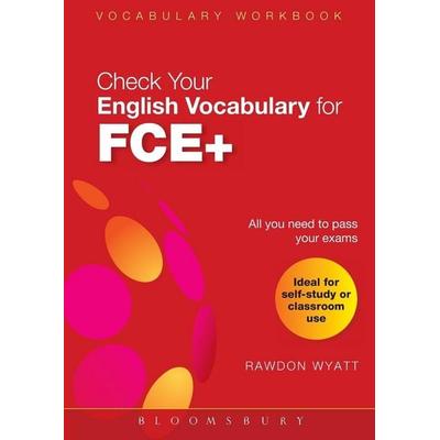 Check Your English Vocabulary for FCE+, Taschenbuch von Rawdon Wyatt, Bloomsbury USA, 978-1-4081-0455-2