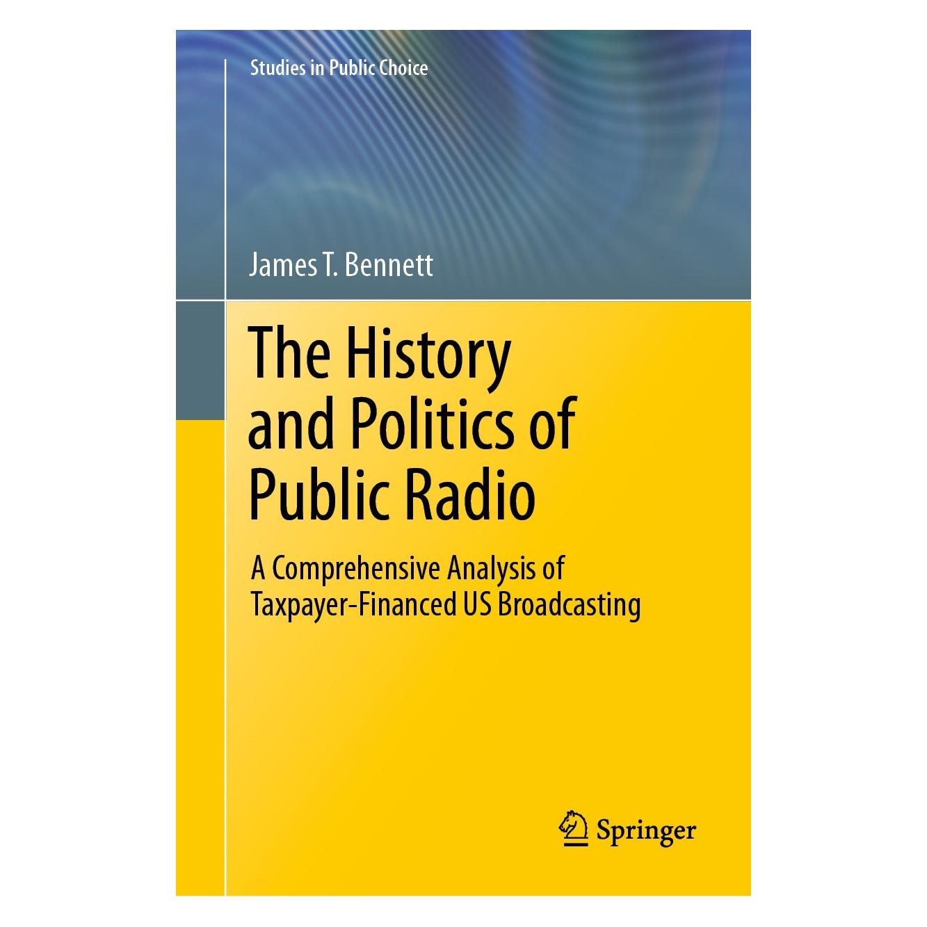 Springer The History and Politics of Public Radio (Englisch, Hardcover, James T. Bennett) (9783030800185)