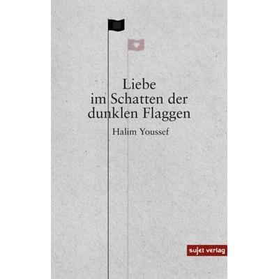 Liebe im Schatten der dunklen Flaggen, Taschenbuch von Halim Youssef, Sujet, 978-3-96202-151-1