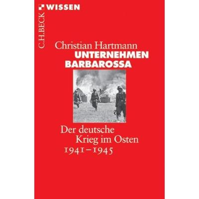Unternehmen Barbarossa, Taschenbuch von Christian Hartmann, C.H. Beck, 978-3-406-61226-8