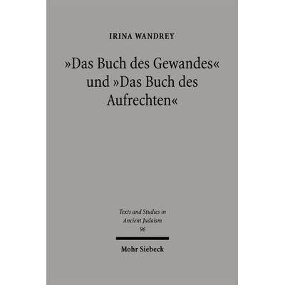 Das Buch des Gewandes' und 'Das Buch des Aufrechten, Gebundene Ausgabe von Irina Wandrey, Mohr Siebeck, 978-3-16-148115-4