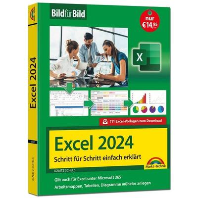 Excel 2024 Bild für Bild erklärt, Taschenbuch von Ignatz Schels, Markt + Technik Verlag, 978-3-9881005-1-1