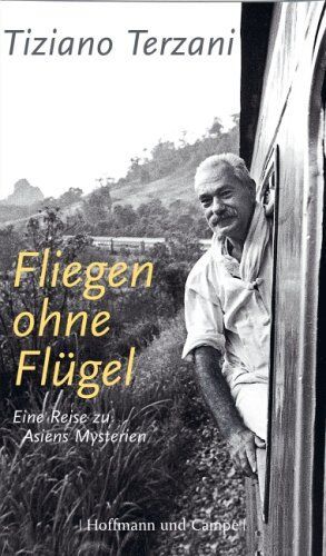 Tiziano Terzani - Fliegen ohne Flügel. Eine Reise zu Asiens Mysterien - Preis vom 09.10.2026 07:28:09 h