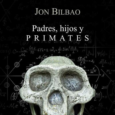 Padres, hijos y primates - Jon Bilbao, Audio, 9789152125601