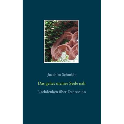 Das gehet meiner Seele nah, Taschenbuch von Joachim Schmidt, BoD – Books on Demand, 978-3-7504-6166-6