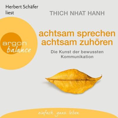 Achtsam sprechen, achtsam zuhören - Thich Nhat Hanh, Audio, 9783732480562