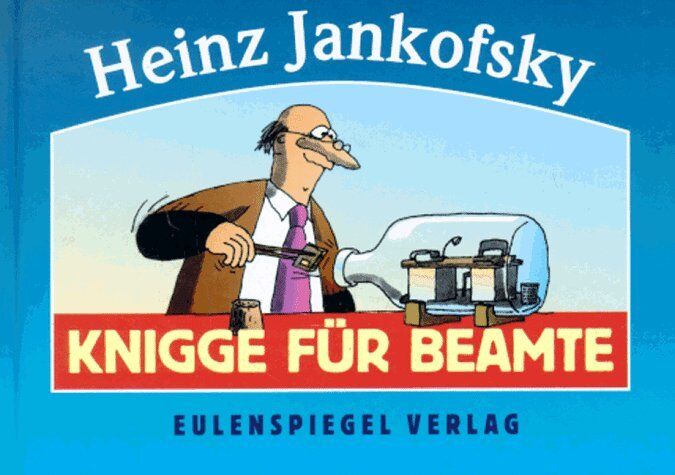 Heinz Jankofsky - Knigge für Beamte. Ein Handbuch für Staatsdiener - Preis vom 09.10.2026 07:28:09 h