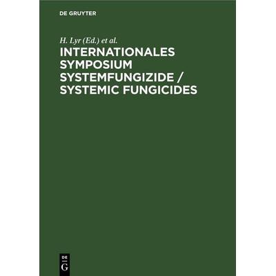 Internationales Symposium Systemfungizide / Systemic fungicides, Gebundene Ausgabe von , De Gruyter, 978-3-11-258097-4