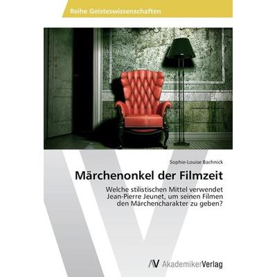 Märchenonkel der Filmzeit, Taschenbuch von Sophie-Louise Bachnick, AV Akademikerverlag, 978-3-639-46504-4